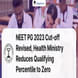 NEET PG 2023 Cut-off Revised, Health Ministry Reduces Qualifying Percentile to Zero; Check Details Here